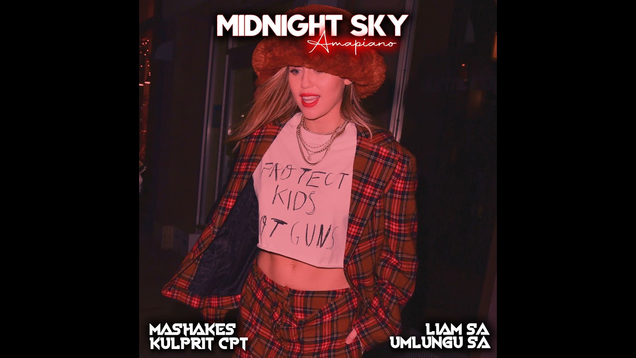 Miley Cyrus Midnight Sky Amapiano Remix (UmlunguSA, Mashakes, Kulprit CPT, Liam SA)