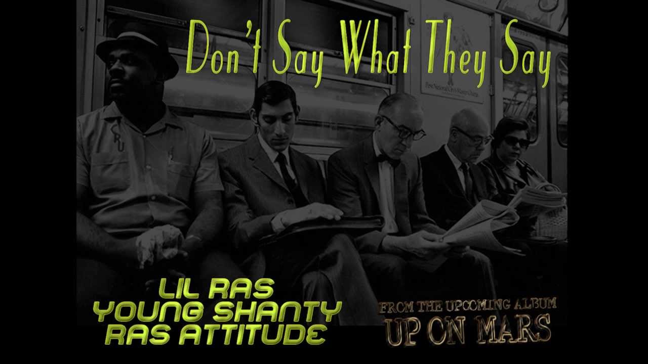 Lil Ras ft. Young Shanty and Ras Attitude - Don't Say What They Say - Up On Mars