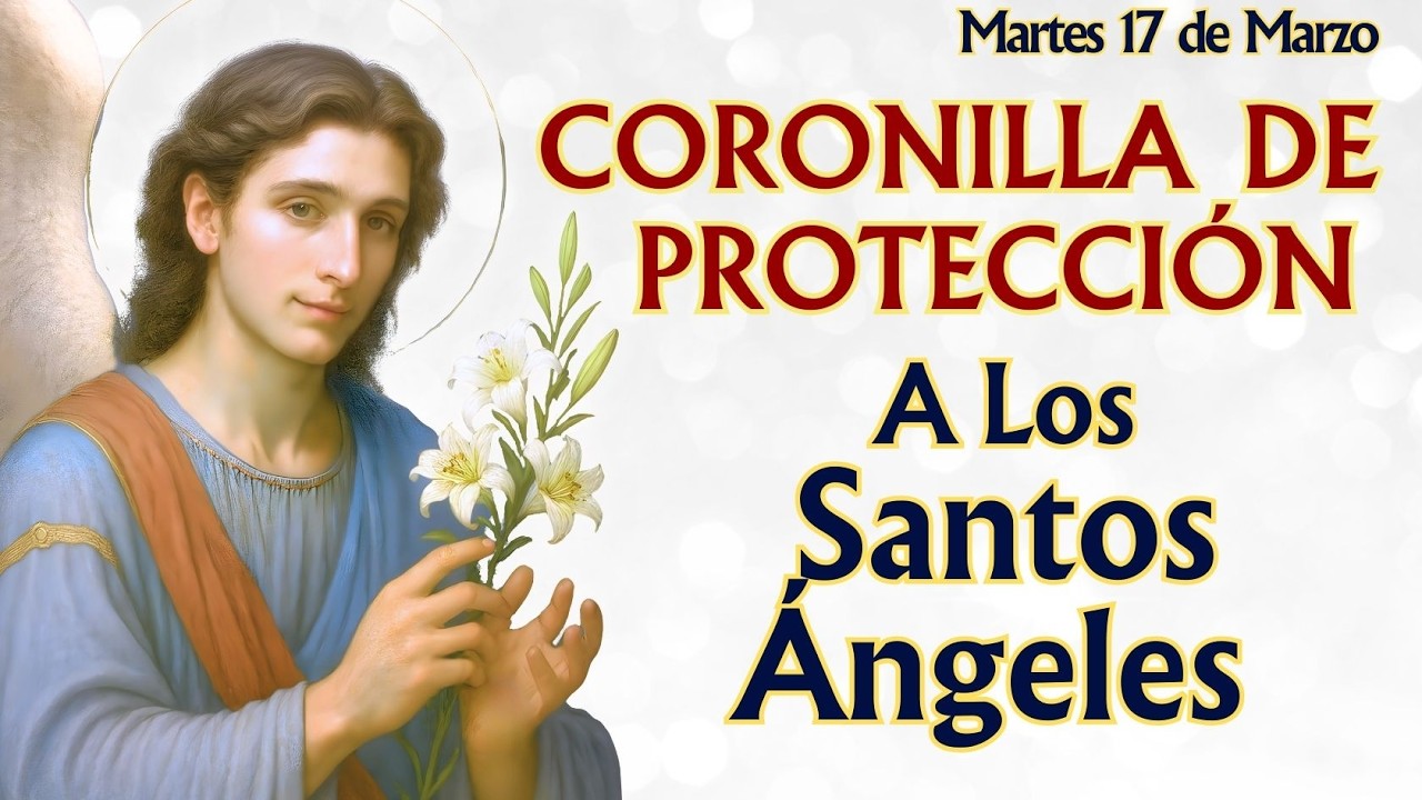 ❤️🔥 🕊️ CORONILLA DE PROTECCIÓN Y CONSAGRACIÓN A LOS SANTOS ÁNGELES Y ARCÁNGELES✝️