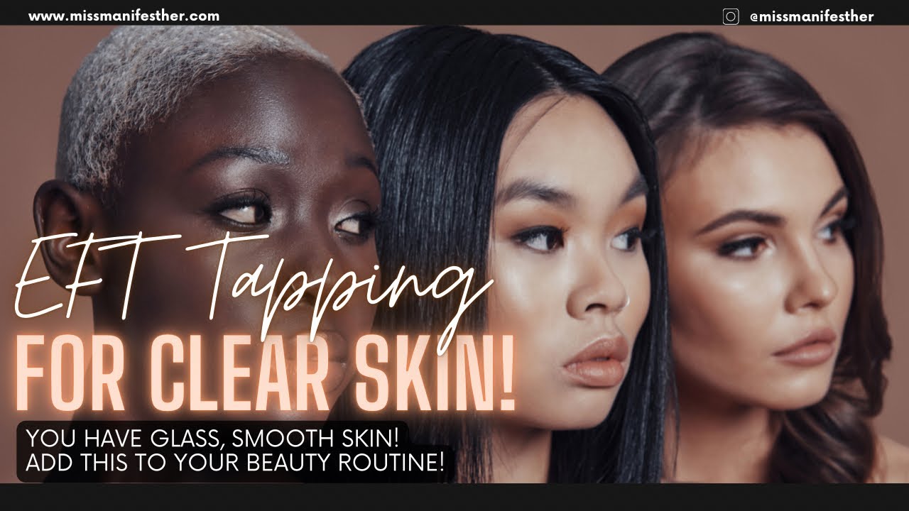 Manifest CLEAR SMOOTH SKIN 🧖&zwj;♀️ EFT Tapping ✨