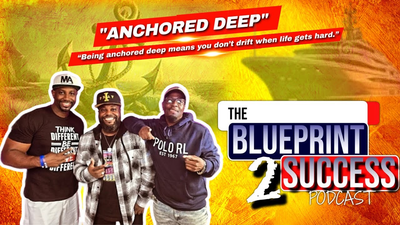THE B2S PODCAST EP 146 ANCHORED DEEP