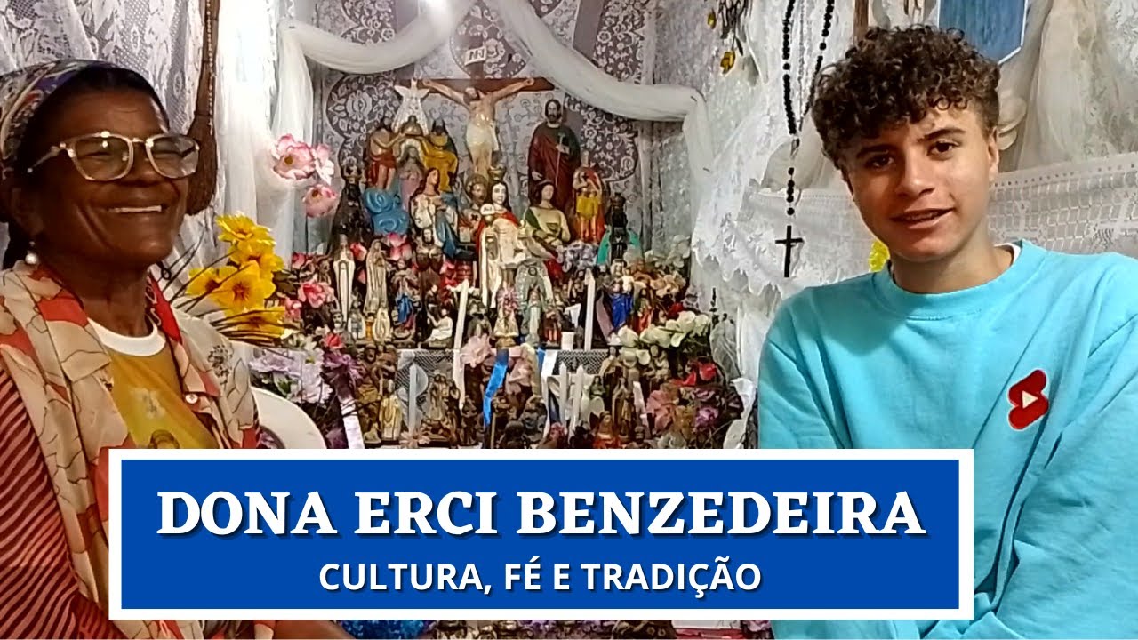 Dona Erci Benzedeira, cultura, fé e tradição