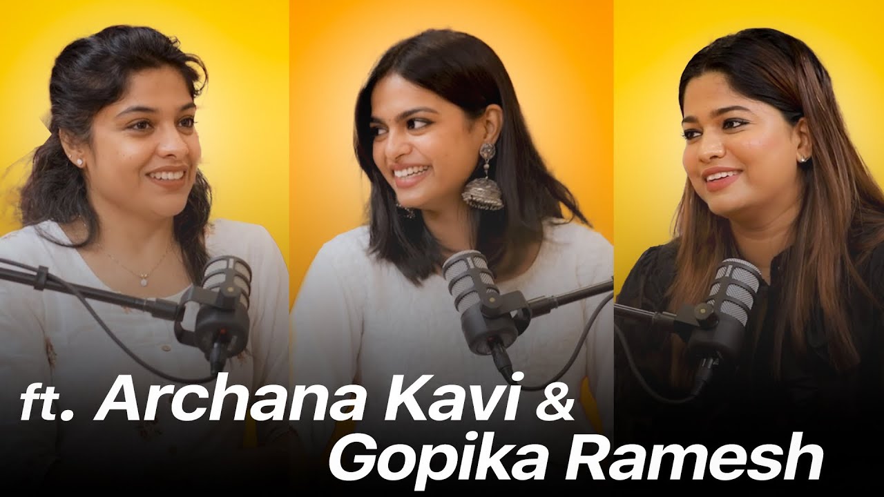 Unfiltered ft. Archana Kavi & Gopika Ramesh