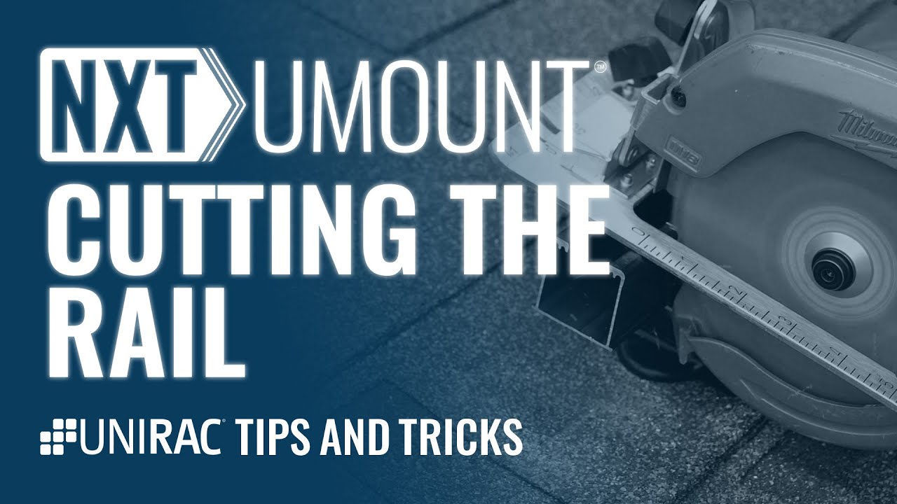 Unirac Tips & Tricks Featuring NXT UMOUNT - Cutting the Rail