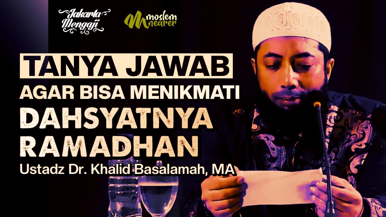 TANYA JAWAB || AGAR BISA MENIKMATI DAHSYATNYA RAMADHAN - Ustadz Dr. Khalid Basalamah, MA