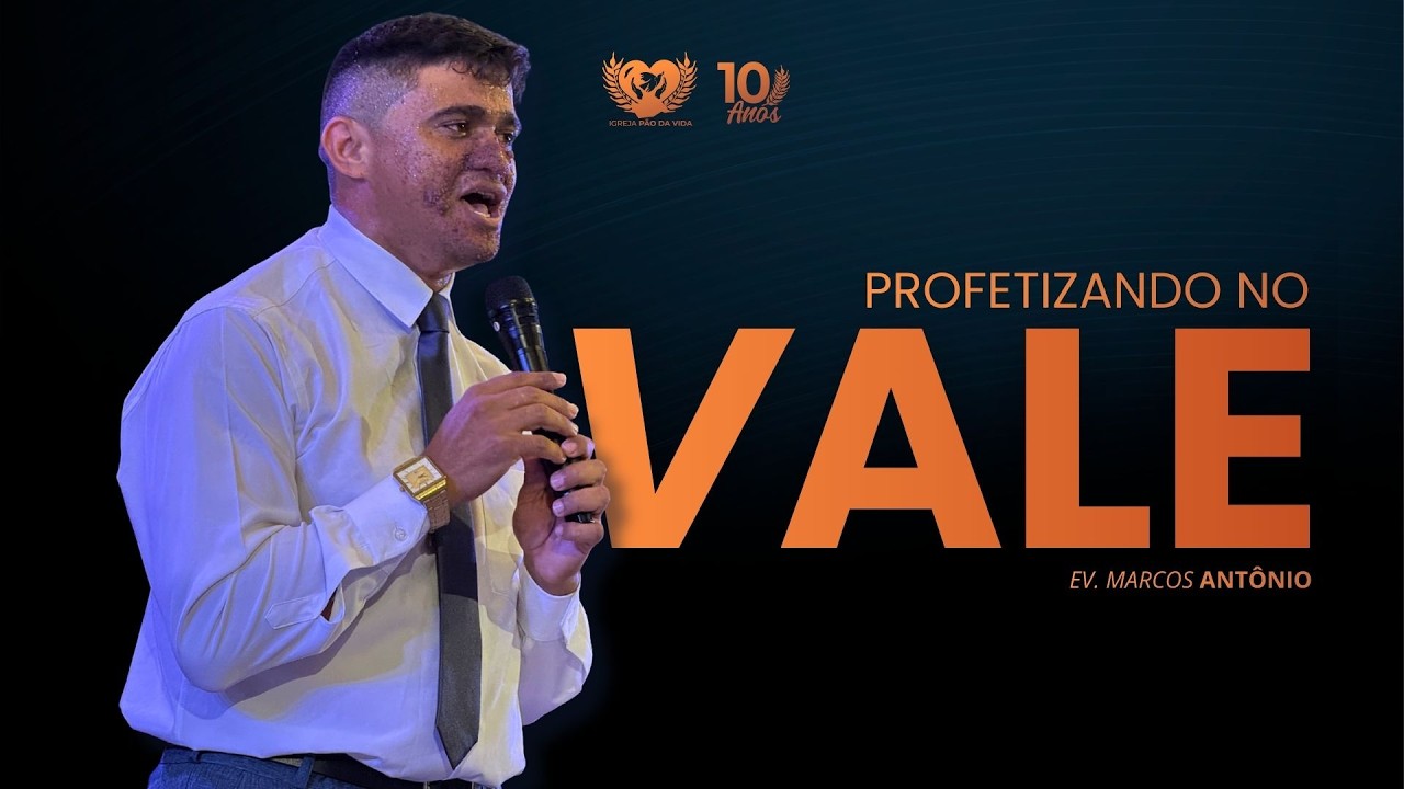PROFETIZANDO NO VALE - EV. MARCOS ANTÔNIO