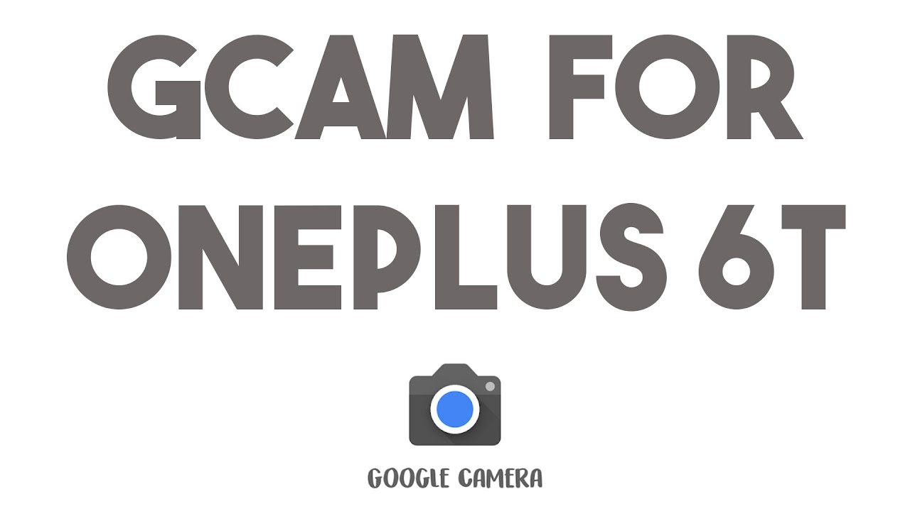 HOW TO INSTALL GCAM ON ONEPLUS 6T/ 6T PRO!