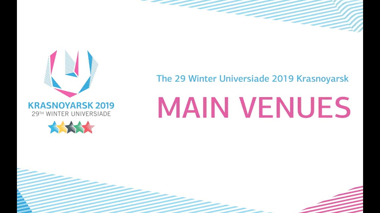 Main Venues and Facilities - 29th Winter Universiade in 2019, Krasnoyarsk, Russian Federation (RUS)