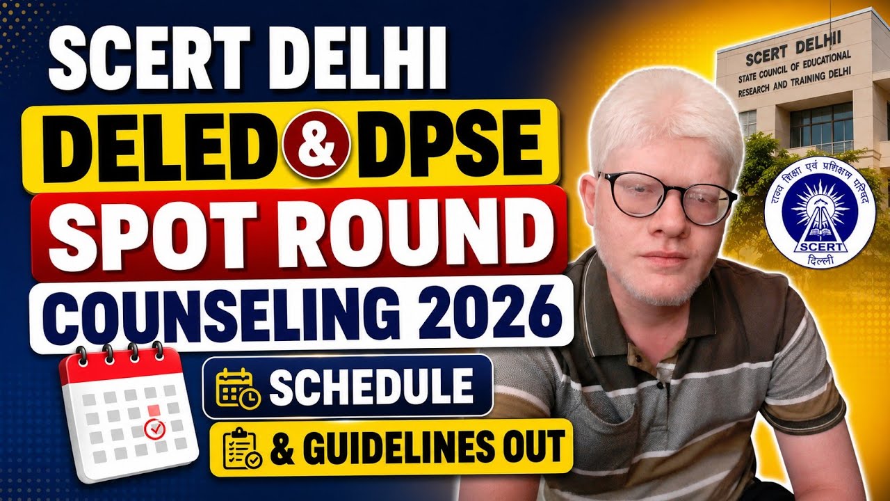 Scert Delhi Deled Spot Round Counseling 2026 Schedule and Guidelines Out ( Check Who is Eligible? )