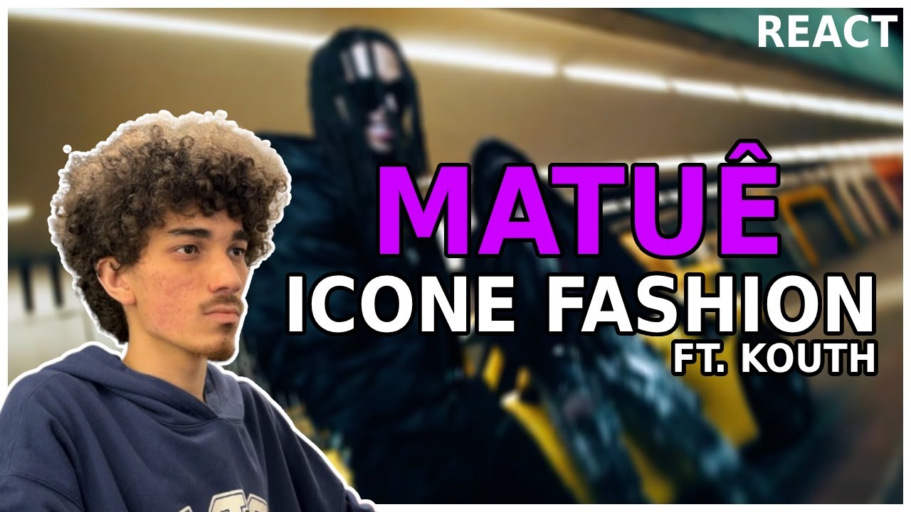 MATU&Ecirc; - ICONE FASHION FT. KOUTH | REACT