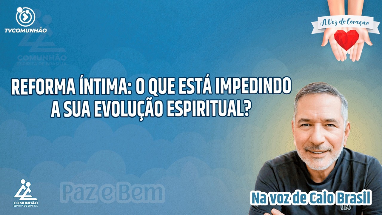 REFORMA &Iacute;NTIMA: O QUE EST&Aacute; IMPEDINDO A SUA REVOLU&Ccedil;&Atilde;O ESPIRITUAL? - Caio Brasil [A VOZ DO CORA&Ccedil;&Atilde;O]