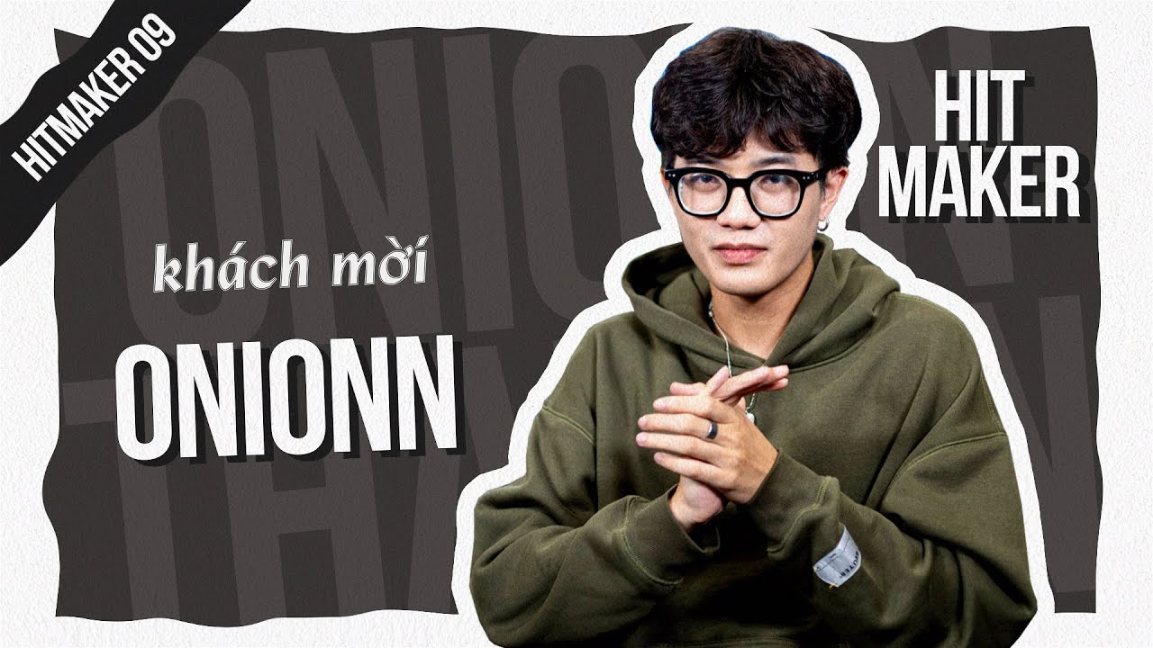 ONIONN - Làm Beat Viết Rap Trong 10 Phút | Host: THAI SON | HIT MAKER #9