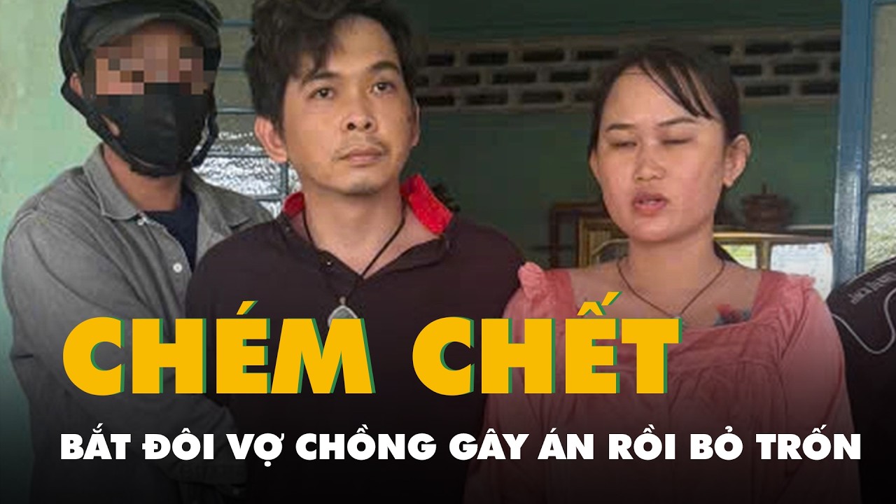 Bắt vợ chồng chém chết người gây xôn xao ở Tây Ninh rồi trốn về An Giang