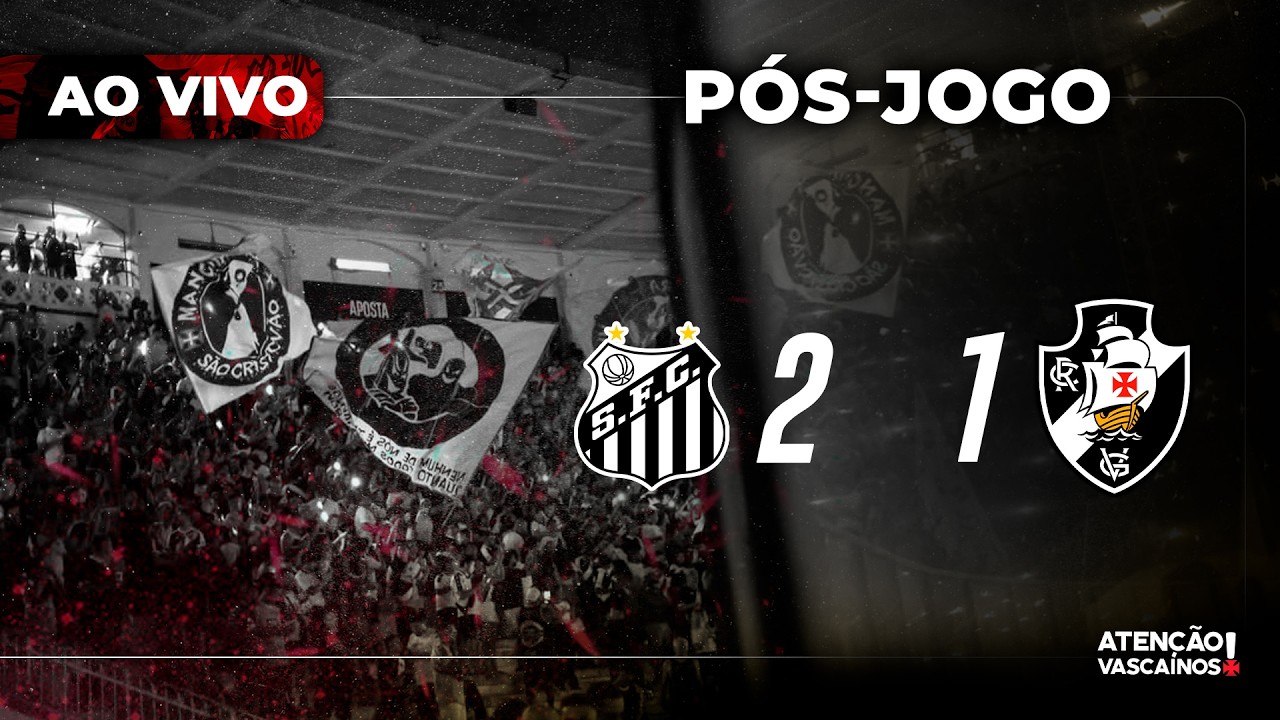 LANTERNA! VASCO PERDE PRO SANTOS POR 2 A 1 É O ÚLTIMO COLOCADO | PÓS-JOGO DO AV AO VIVO BRASILEIRÃO