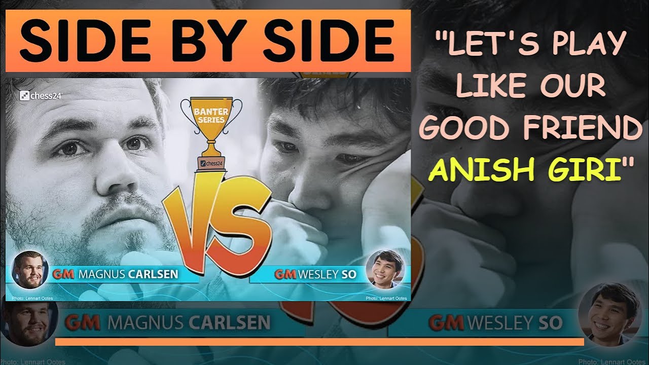 “Let’s play like our good friend Anish Giri” - Magnus Carlsen vs Wesley So | Side by Side #4