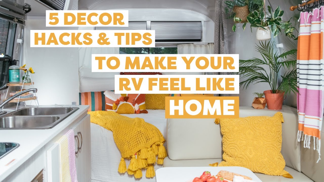 Make Your RV Feel At Home With These Decor Hacks & Designs | RV Camper Makeover