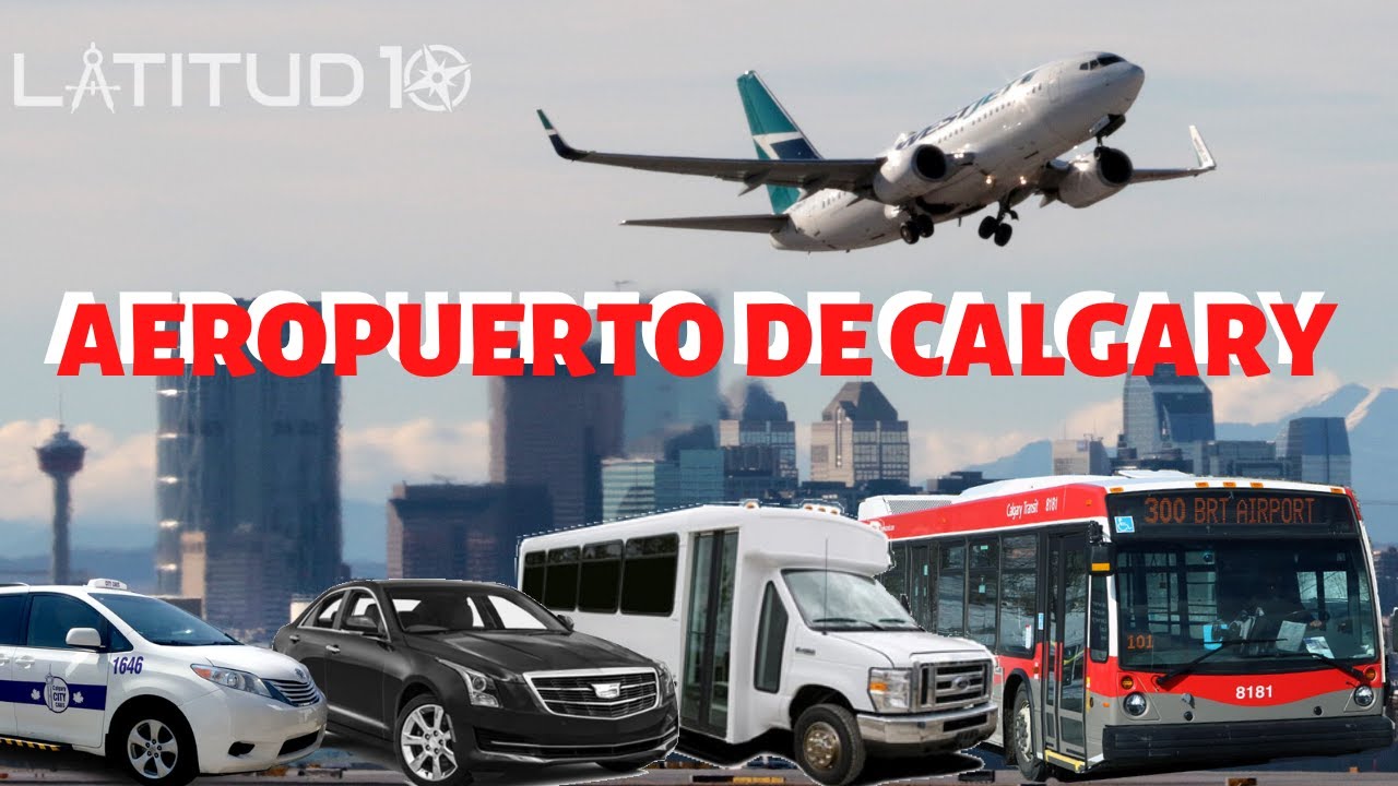 COMO LLEGAR A CALGARY DESDE EL AEROPUERTO: y como llegar al aeropuerto en transporte publico