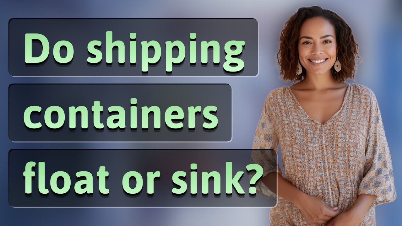 Do shipping containers float or sink?