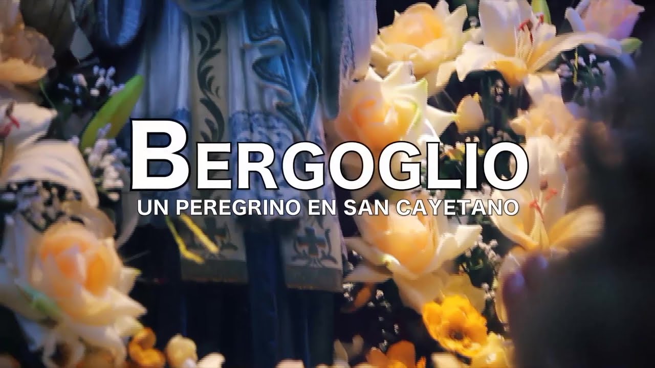 Documentales || Bergoglio, un peregrino en San Cayetano