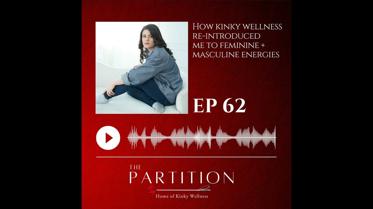 How Kinky Wellness Re-Introduced Me To Feminine + Masculine Energies
