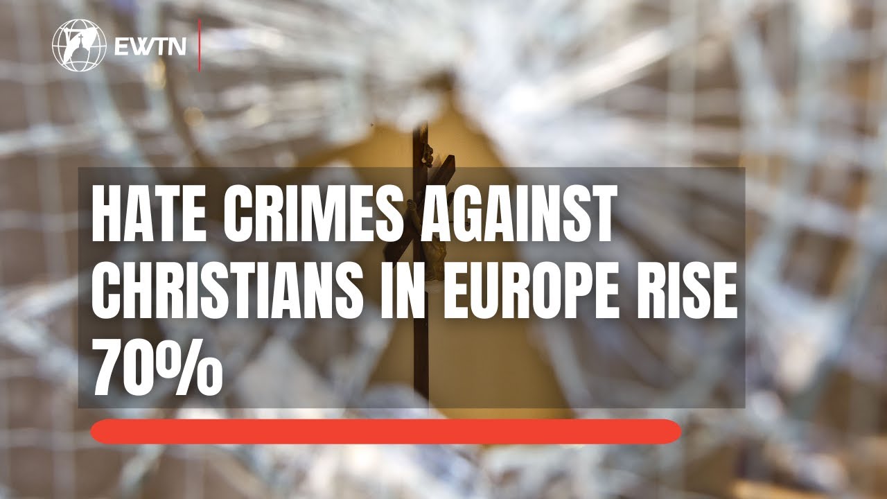 Hate Crimes Against Christians on the Rise in Europe