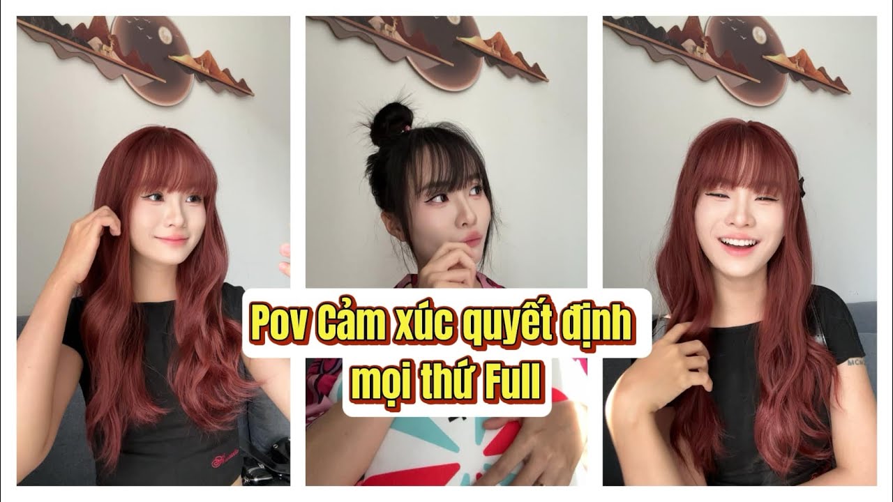 Lý Nguyễn Nhi / Pov Cảm xúc quyết định mọi thứ Full