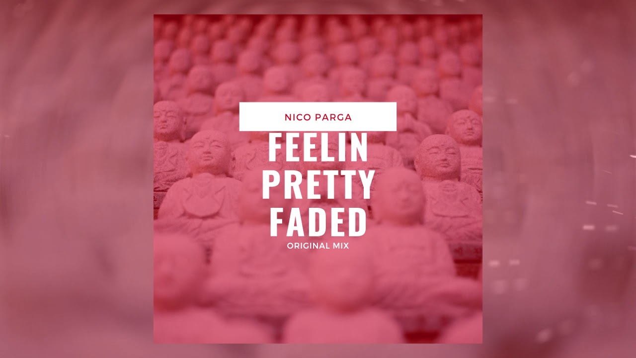 Nico Parga - Feelin Pretty Faded (Original Mix)