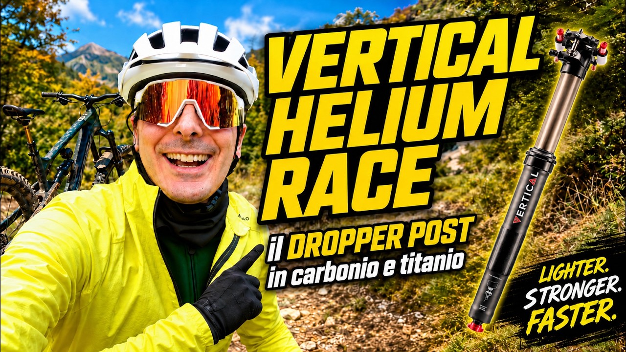 VERTICAL HELIUM RACE - Un DROPPER POST per DOMINARLI TUTTI