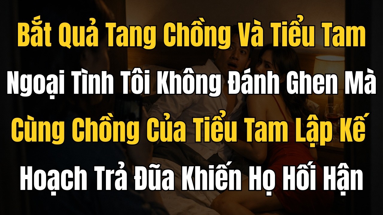 Đi công tác về sớm, tôi sốc khi thấy chồng trên giường với vợ người quen – cái kết khiến tất cả...