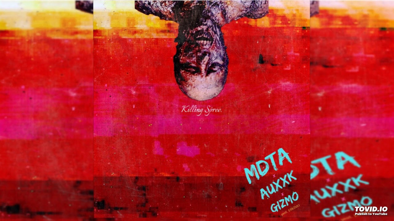 MDTA x Gizmo x AuxxK - Killing Spree (prod. E$KIMO)