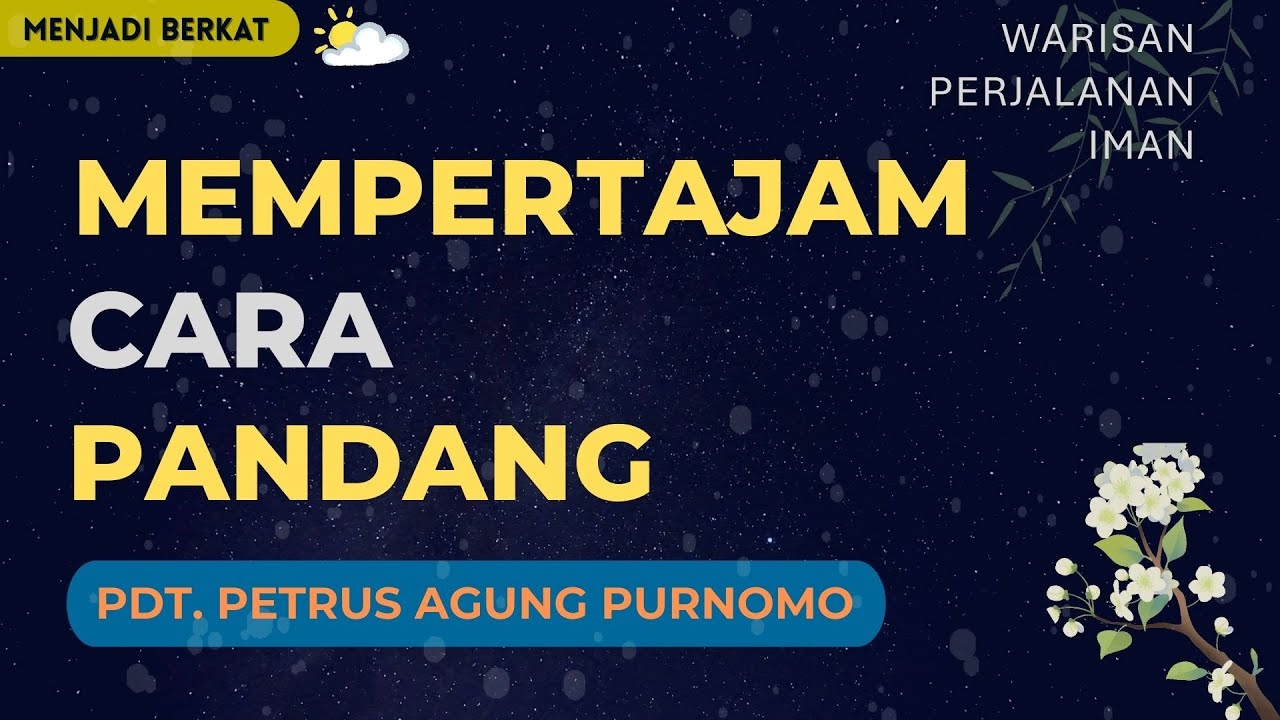 Pdt. Petrus Agung - Mempertajam Cara Pandang