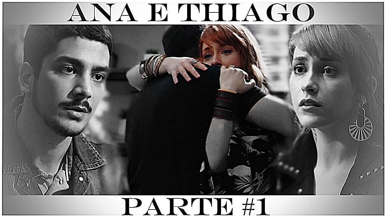 A História de Ana e Thiago (Parte 1) || #1Temporada