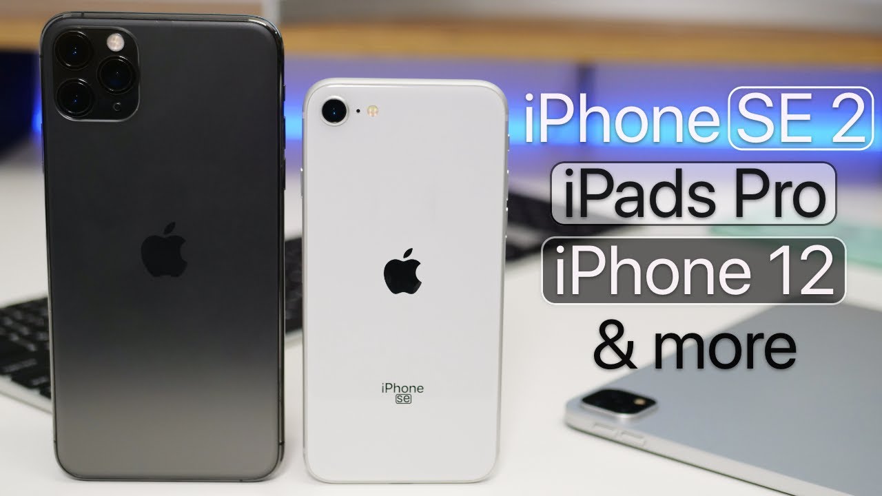iPhone SE 2, iPhone 12, and 2020 iPads Pro - What to expect