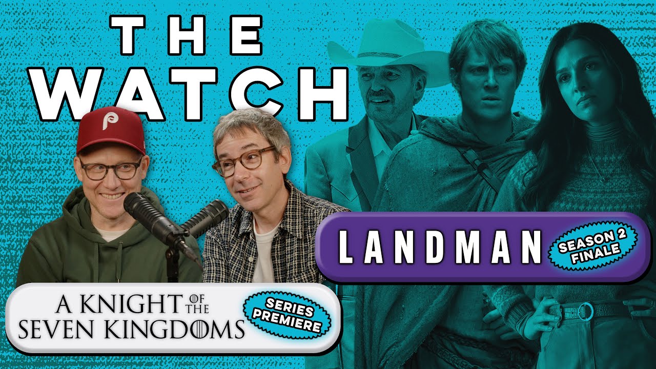 A Knight of the Seven Kingdoms Is Thrones at Its Best, Industry S4E2, and the Landman S2 Finale.