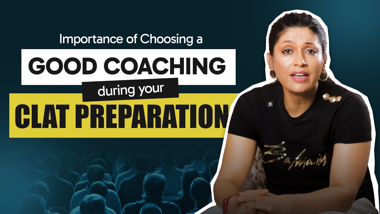 Importance of choosing a good coaching for CLAT | Explained
