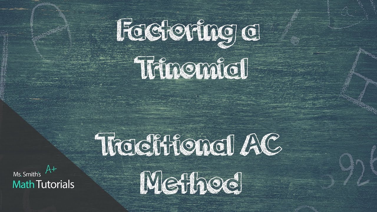 Factoring a Trinomial (Traditional AC Method)