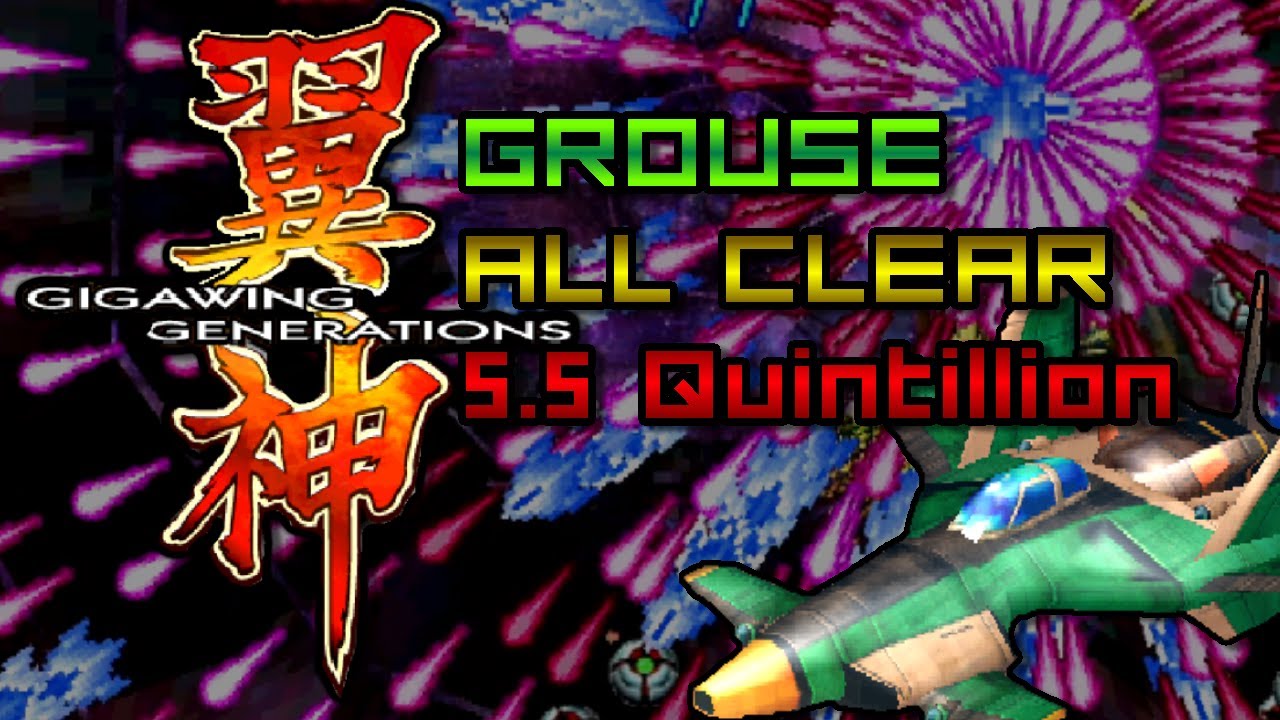 Giga Wing Generations / 翼神ギガウイング - Grouse ALL Clear 555京 (5.55 Quintillion)