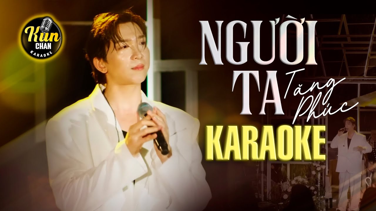 Karaoke Người Ta - Tăng Ph&uacute;c | Karaoke Nhạc Trẻ Tone Nam | Kun Chan Karaoke