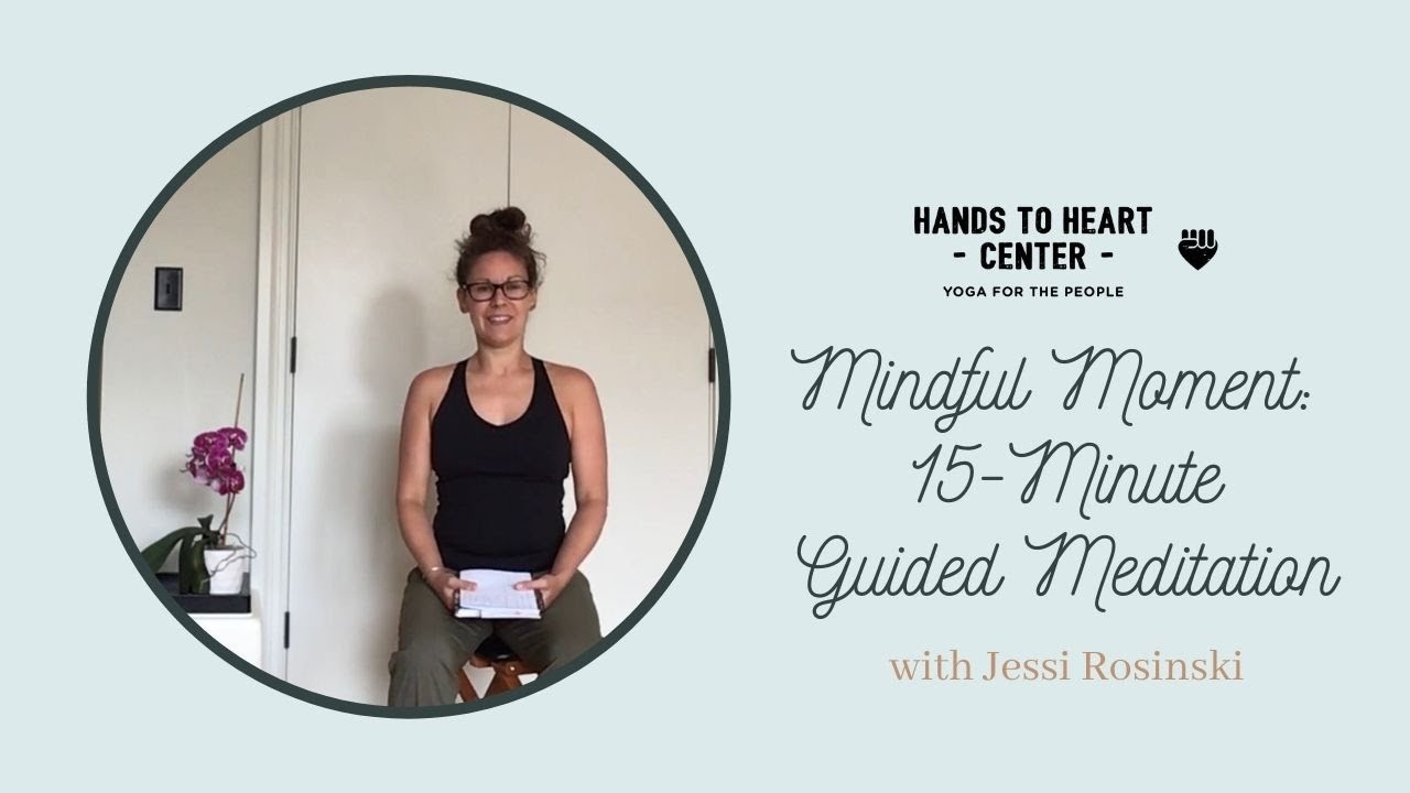Hands to Heart Center: Mindful Moment: 15-Minute Guided Meditation