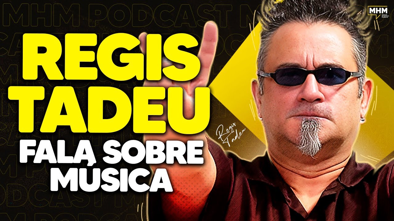 REGIS TADEU (fala sobre MÚSICA) | PODCAST do MHM