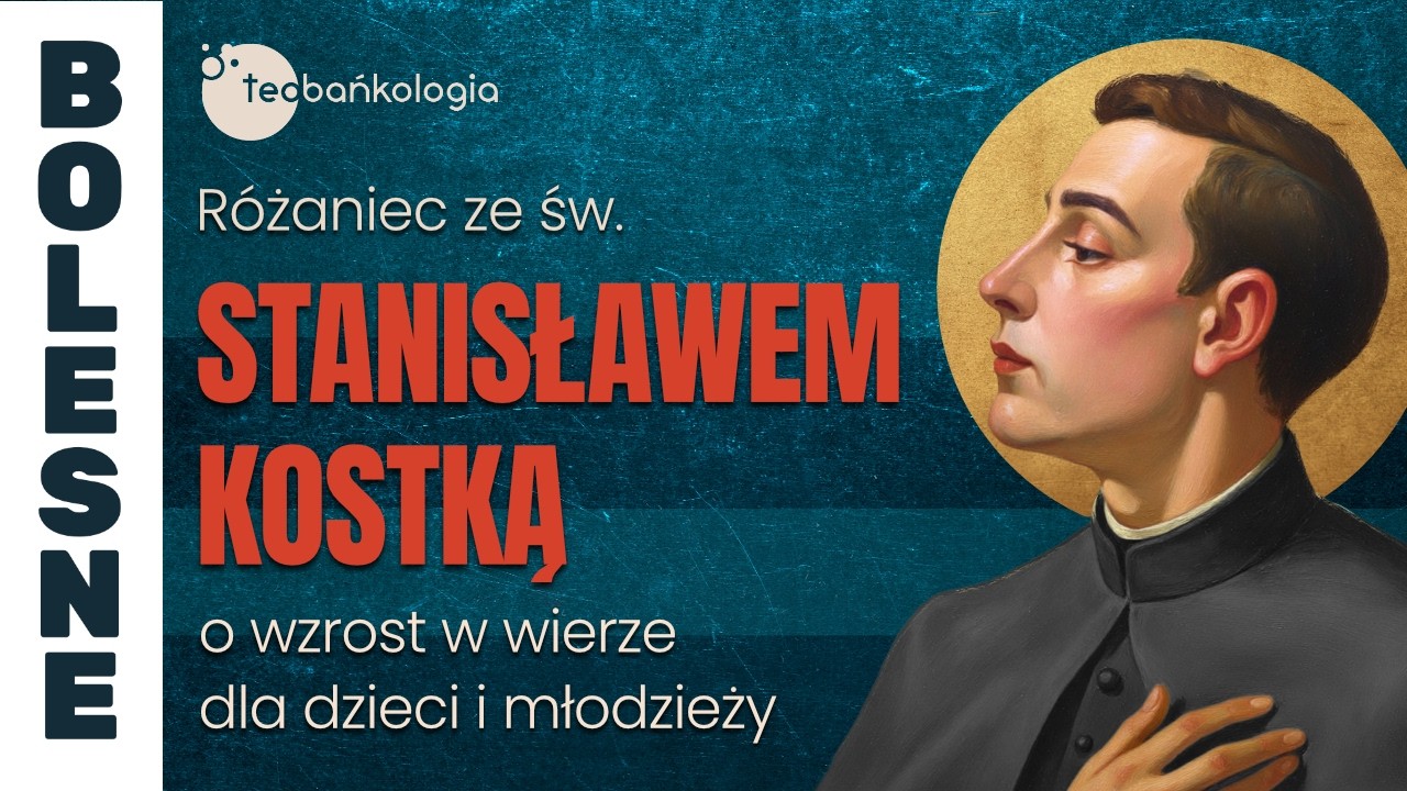 R&oacute;żaniec Teobańkologia ze św. Stanisławem Kostką o wzrost w wierze dla dzieci i młodzieży | 18.09