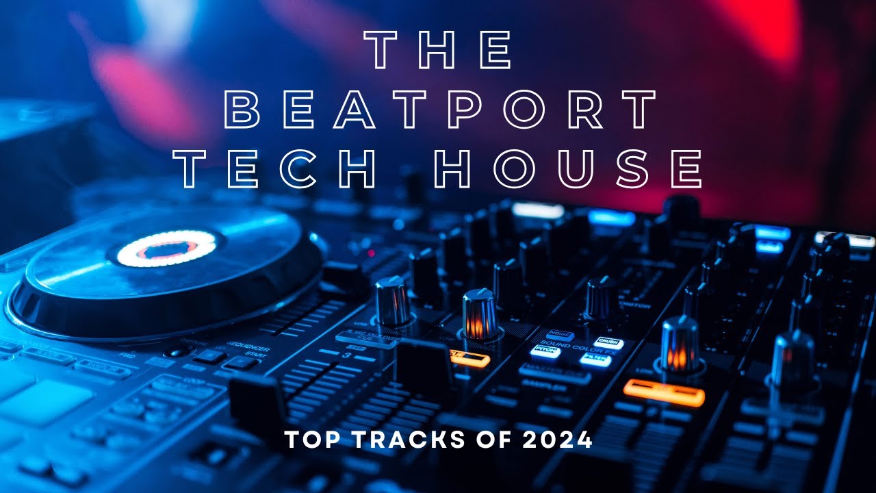 THE BEATPORT TECH HOUSE MIX | THE BEST TRACKS OF 2024