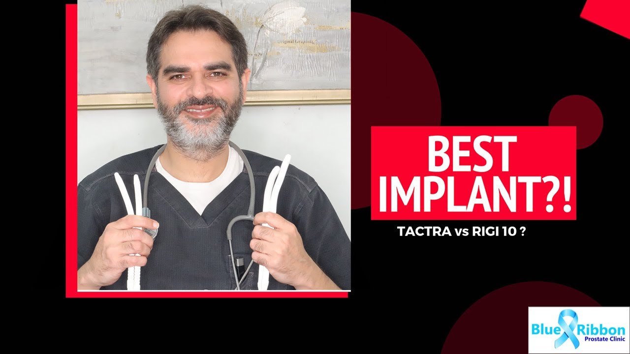 Penile Implant comparison: Tactra Vs Rigi10 - which is the best ?