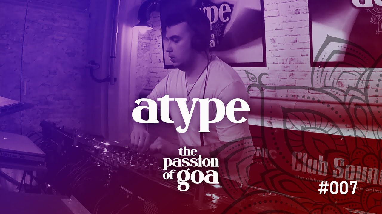 ATYPE - The Passion Of Goa | Stampfen!!! Vol.7 - Goa, PsyTrance