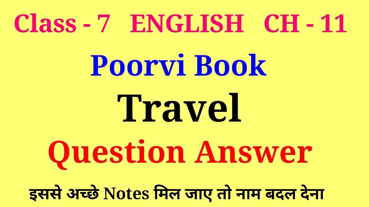 travel class 7 question answer | class7 english poorvi ch 11 question answer