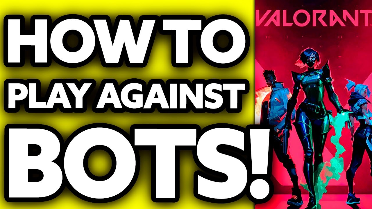 How To Play Against Bots Valorant 2025? - All You Need To Know!