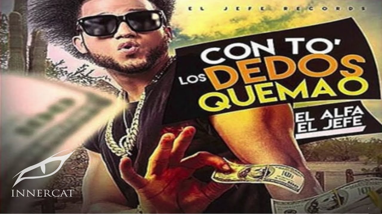 El Alfa El Jefe - To Lo Deo Quemao (SOLO 2016)