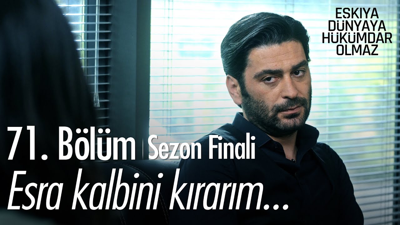 Esra kalbini kırarım... - Eşkıya Dünyaya Hükümdar Olmaz 71. Bölüm | Sezon Finali - atv