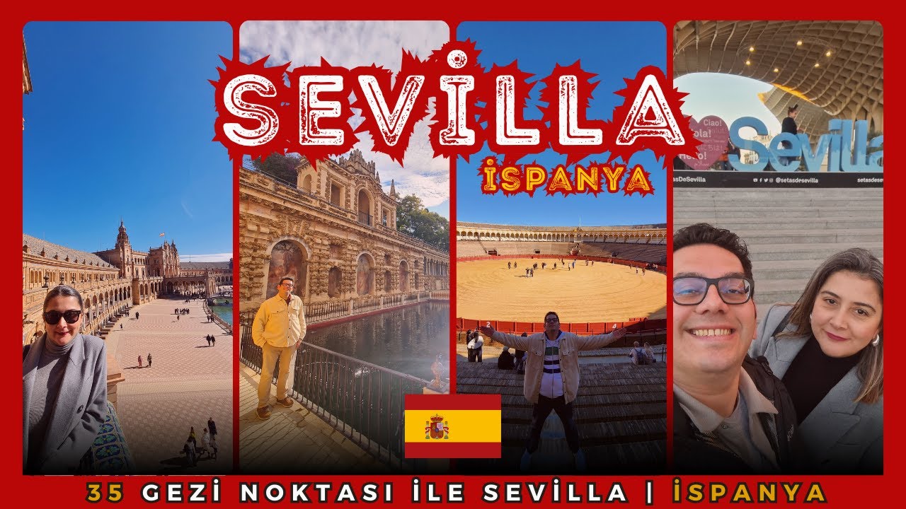 Sevilla Gezi Rehberi | 35 Gezi Noktası ile Sevilla'yı Anlatıyoruz | Endülüs'ün Başkenti Sevilla