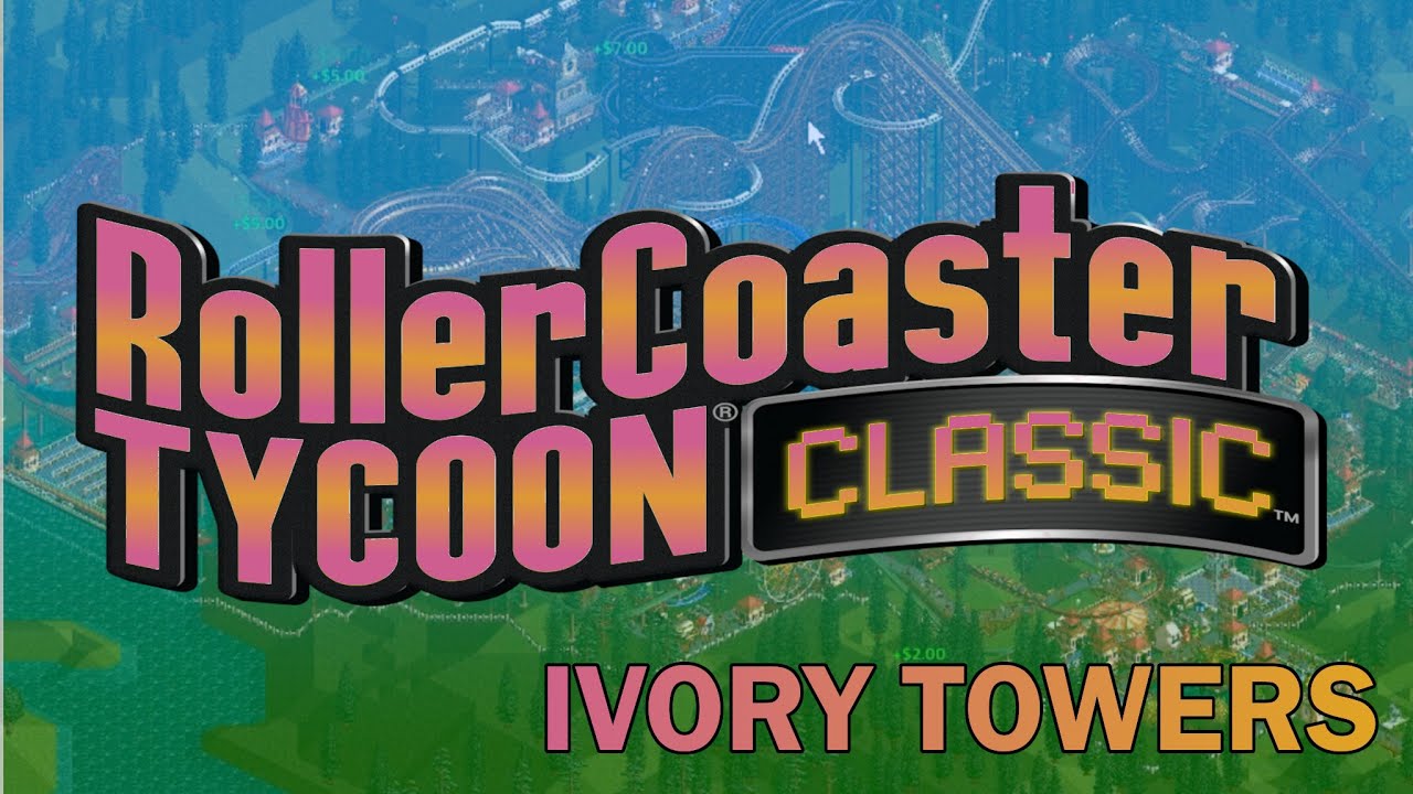 Rollercoaster Tycoon Episode 57 Ivory Towers